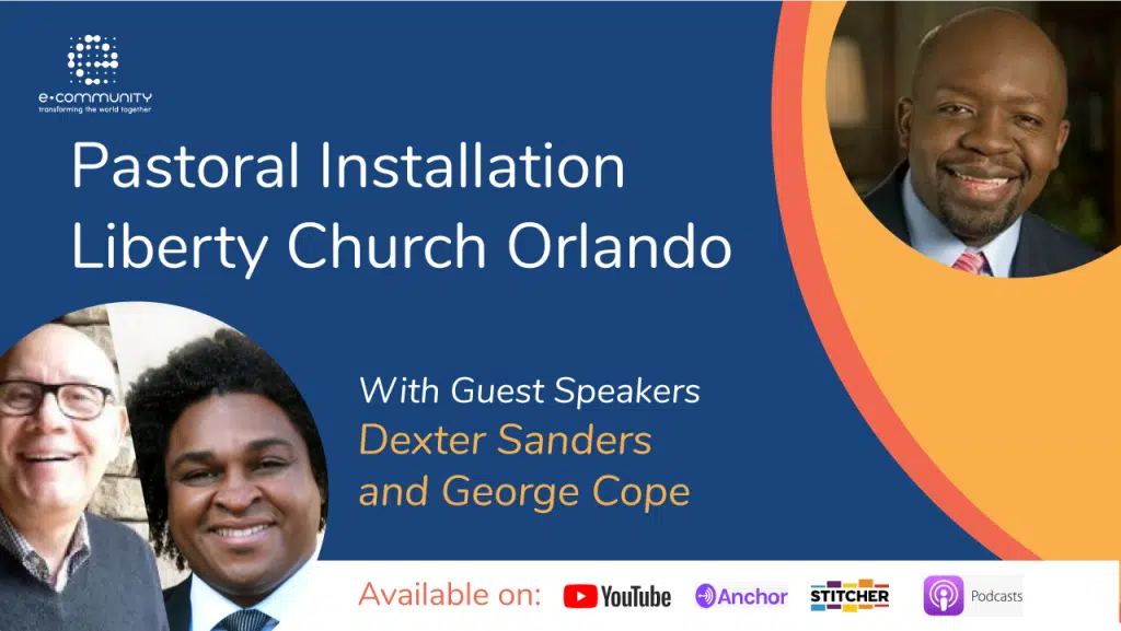 EC Podcast Pastoral Installation Liberty Church Orlando with Dexter Sanders and George Cope